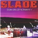 Slade - Cum On Let's Party !